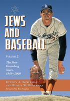 Jews and Baseball: Volume 2, the Post-Greenberg Years, 1949-2008 1476668108 Book Cover
