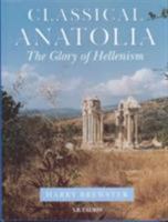 Classical Anatolia: The Glory of Hellenism 1850437734 Book Cover
