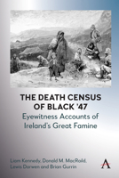 The Death Census of Black ’47: Eyewitness Accounts of Ireland’s Great Famine 1839984317 Book Cover