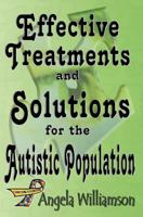 Effective Treatments and Solutions for the Autistic Population 0983543100 Book Cover