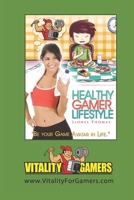 Healthy Gamer Lifestyle: Be your Game Avatar in Life 148021454X Book Cover