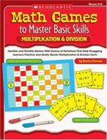 Math Games to Master Basic Skills: Multiplication & Division: Familiar and Flexible Games With Dozens of Variations That Help Struggling Learners Practice ... Master Multiplication & Division Facts 0439517737 Book Cover