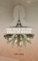 The Walk to the Stage of Honor 1728373573 Book Cover