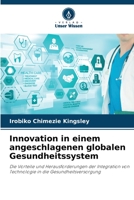 Innovation in einem angeschlagenen globalen Gesundheitssystem: Die Vorteile und Herausforderungen der Integration von Technologie in die Gesundheitsversorgung 6205928949 Book Cover