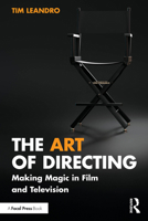 The Art of Directing: Making Magic in Film and Television 1032742038 Book Cover
