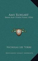 Amy Robsart, Emma, and Other Poems - Primary Source Edition 1104016281 Book Cover