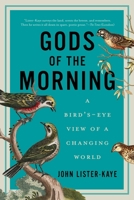 Gods of the Morning: A Bird's-Eye View of a Changing World 1681772116 Book Cover