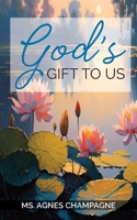 God's Gift to Us 147961551X Book Cover