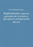 Espirometría: Aspectos Generales De La Técnica Y Guía Para La Interpretación Del Test (Spanish Edition) 1105417050 Book Cover