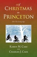 A CHRISTMAS IN PRINCETON: Not Too Long Ago 1436350905 Book Cover