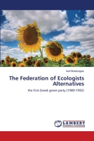 The Federation of Ecologists Alternatives: The First Greek Green Party 384432531X Book Cover