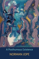 A Posthumous Existence 1837380198 Book Cover