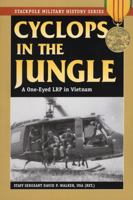 Cyclops In The Jungle: A One-Eyed LRP in Vietnam 0811734927 Book Cover