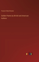 Golden Poems By British And American Authors 1241095922 Book Cover