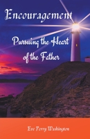 Encouragement: Pursuing the Heart of the Father B0CCQFJS6Q Book Cover