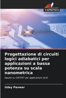 Progettazione di circuiti logici adiabatici per applicazioni a bassa potenza su scala nanometrica (Italian Edition) 6209597866 Book Cover