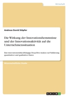 Die Wirkung der Innovationshemmnisse und der Innovationsaktivität auf die Unternehmenssituation: Eine innovationsstärkeabhängige Deep-Dive-Analyse zur ... und qualitativer Daten 3346519252 Book Cover