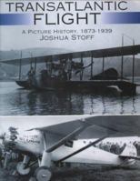 Transatlantic Flight: A Picture History, 1873-1939 0486407276 Book Cover