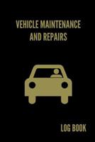 Vehicle Maintenance and Repairs Log Book: Service Record Notebook For Car, Truck, Motorcycle, 6x9 Inch, 102 Custom Pages 1091000379 Book Cover
