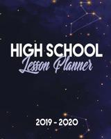 High School Lesson Planner 2019-2020: 9 Week Homeschool Lesson Plan Academic Notebook. Undated For Flexible Scheduling - 8x10 100 pages 1073548929 Book Cover