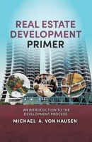Real Estate Development Primer: An Introduction to Development Process 1779622783 Book Cover
