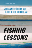 Fishing Lessons: Artisanal Fisheries and the Future of Our Oceans 022630745X Book Cover