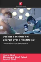 Debates e Dilemas em Cirurgia Oral e Maxilofacial: Controvérsias em cirurgia oral e maxilofacial (Portuguese Edition) 6208426103 Book Cover