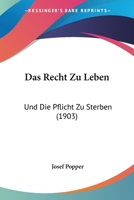 Das Recht Zu Leben: Und Die Pflicht Zu Sterben (1903) 1167585186 Book Cover