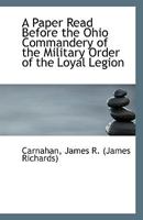 A Paper Read Before the Ohio Commandery of the Military Order of the Loyal Legion 0526619864 Book Cover