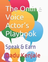 The Online Voice Actor’s Playbook: Speak & Earn B0DZNMB41T Book Cover