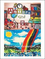 Artism and Me: Autism Within My Heart in Color 1532048017 Book Cover