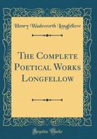 The complete poetical works of Henry Wadsworth Longfellow (The Cambridge edition 1015401945 Book Cover