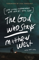 The God Who Stays: Life Looks Different with Him by Your Side 0785291628 Book Cover