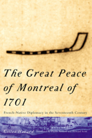 The Great Peace of Montreal of 1701: French-native diplomacy in the seventeenth century 0773522190 Book Cover