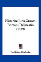 Historiae Juris Graeco-Romani Delineatio... 1160120862 Book Cover
