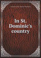 In St. Dominic's Country - Primary Source Edition 1246870479 Book Cover