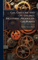 Gas, Gasoline And Oil-engines, Including Producer-gas Plants 1024721728 Book Cover