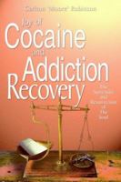 Joy of Cocaine and Addiction Recovery: The Surrender and Resurrection of the Soul 1418454443 Book Cover