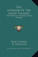 The Interior Of The Great Pyramid: The Prophetic Record Of The Pyramid 1425326978 Book Cover