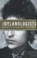 The Dylanologists: Adventures in the Land of Bob 1451626924 Book Cover
