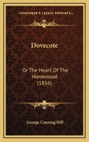 Dovecote, or, The Heart of the Homestead 1361953012 Book Cover