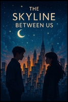 The Skyline Between Us B0FHD8BFT1 Book Cover