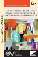 La Revivencia de Las Leyes: UNA POTESTAD DISCRECIONAL DE LOS TRIBUNALES CONSTITUCIONALES. Especial referencia al caso venezolano (Spanish Edition) 9564074746 Book Cover