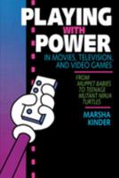Playing with Power in Movies, Television, and Video Games: From Muppet Babies to Teenage Mutant Ninja Turtles 0520077768 Book Cover