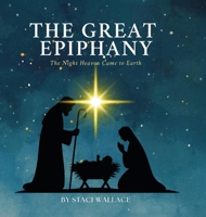 Great Epiphany : The Night Heaven Came to Earth 173279166X Book Cover