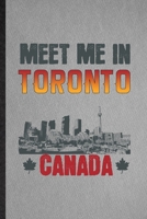 Meet Me in Toronto Canada: Lined Notebook For Canada Tourist Tour. Funny Ruled Journal For World Traveler Visitor. Unique Student Teacher Blank Composition/ Planner Great For Home School Office Writin 1708047190 Book Cover