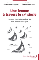Une femme à travers le XXe siècle: Les sept vies de Geneviève Sée alias Amélie Dubouquet (French Edition) B0D8NYXRVV Book Cover