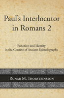 Paul's Interlocutor in Romans 2: Function & Identity in the Context of Ancient Epistolography (Coniectanea Biblica New Testament Series, 40) 1498239986 Book Cover