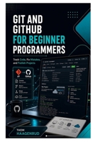 Git and GitHub for Beginner Programmers: Track Code, Fix Mistakes, and Publish Projects B0HBVH7HXF Book Cover