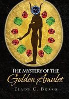 The Mystery of the Golden Amulet 1462880908 Book Cover
